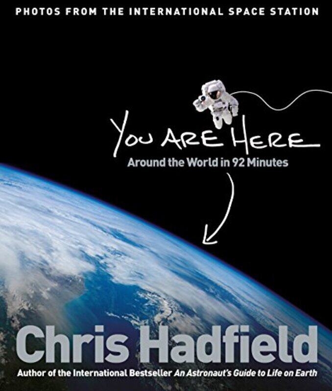 

You Are Here: Around the World in 92 Minutes, Hardcover Book, By: Chris Hadfield