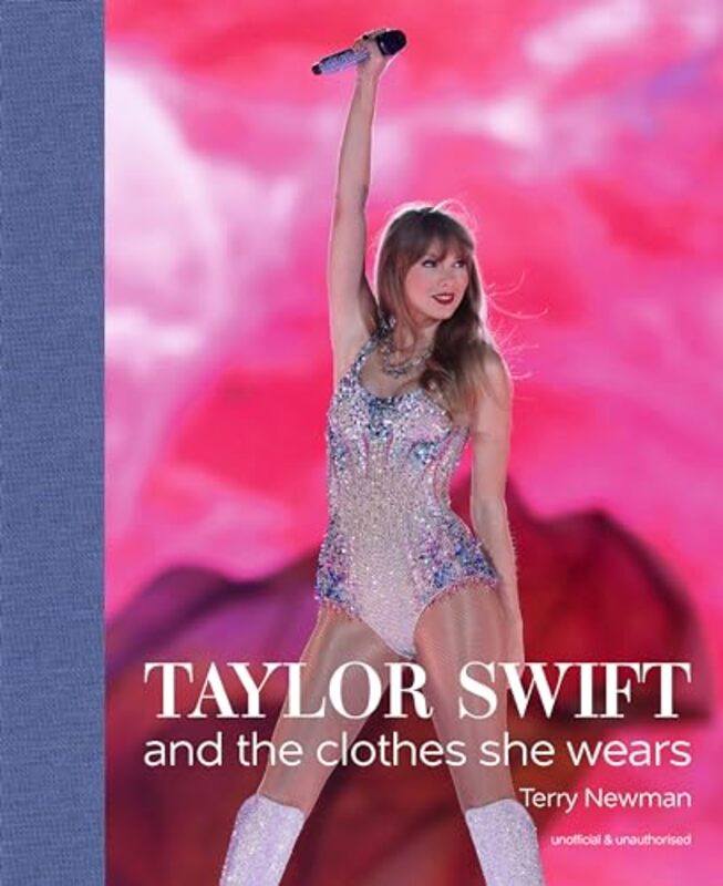 Taylor Swift And the Clothes She Wears by Newman Terry Hardcover