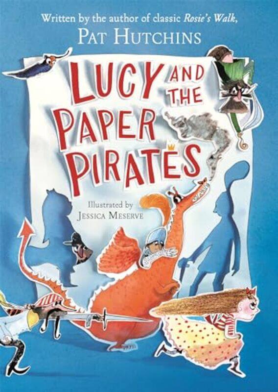 

Lucy and the Paper Pirates by Pat HutchinsJessica Meserve-Paperback