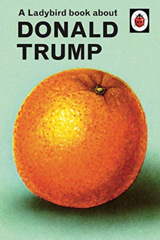 

A Ladybird Book About Donald Trump by Jason HazeleyJoel Morris-Hardcover