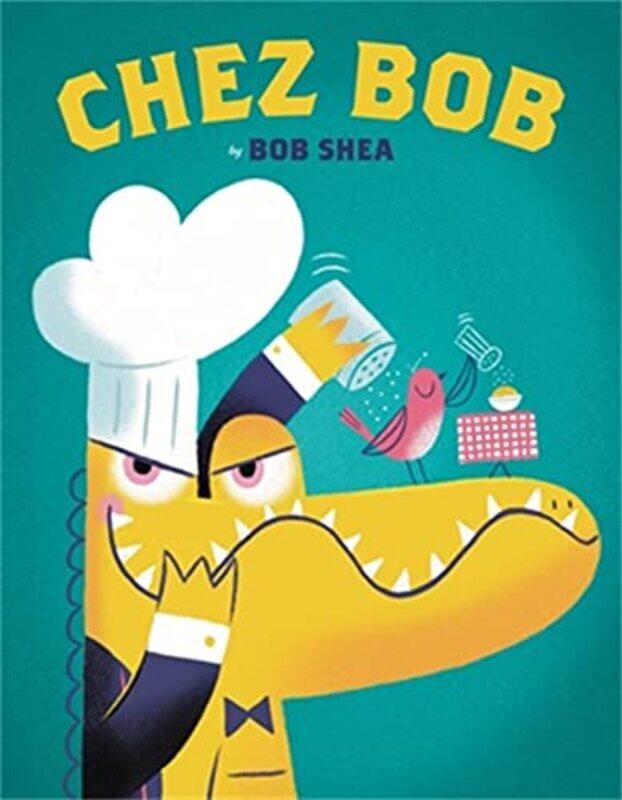 

Chez Bob by Bob Shea-Hardcover