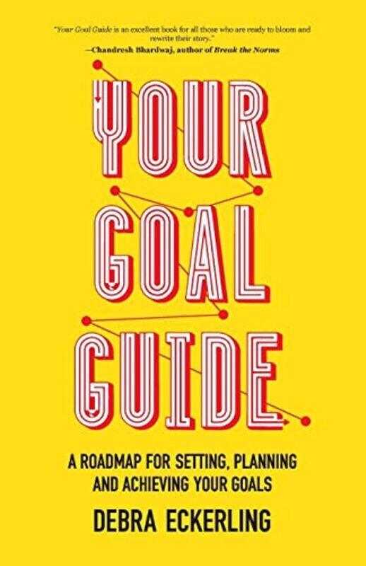 

Your Goal Guide: A Roadmap For Setting, Planning And Achieving Your Goals By Eckerling, Debra Paperback