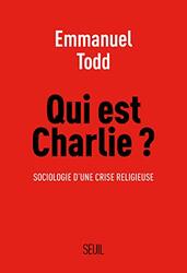 Qui est Charlie ? : Sociologie d'une crise religieuse,Paperback,By:Emmanuel Todd