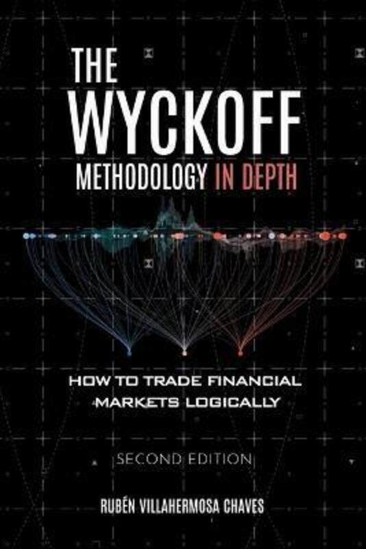 

The Wyckoff Methodology in Depth: How to trade financial markets logically,Paperback,ByVillahermosa, Ruben