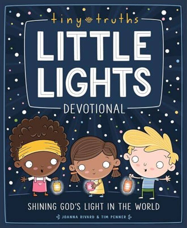

Tiny Truths Little Lights Devotional by Joanna RivardTim Penner-Hardcover