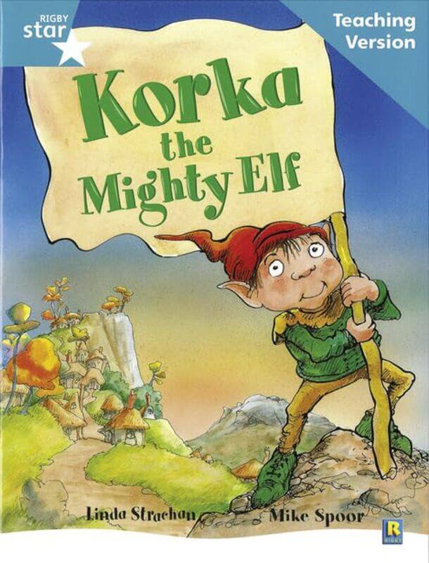 

Rigby Star Guided Reading Turquoise Level Korka the mighty elf Teaching Version by Karen E Young-Paperback