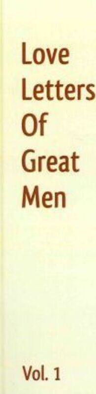 

Love Letters Of Great Men - Vol. 1, Paperback Book, By: Napoleon Bonaparte