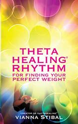 ThetaHealing R Rhythm for Finding Your Perfect Weight Paperback by Stibal, Vianna