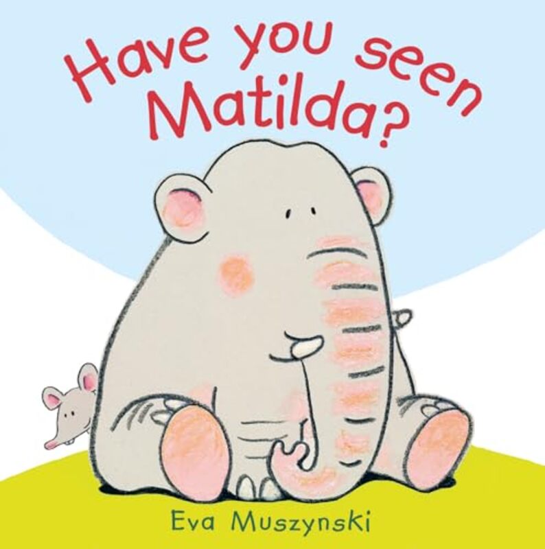 Have you Seen Matilda? by Eva MuszynskiEva Muszynski-Hardcover