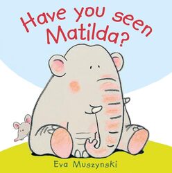 Have you Seen Matilda? by Eva MuszynskiEva Muszynski-Hardcover