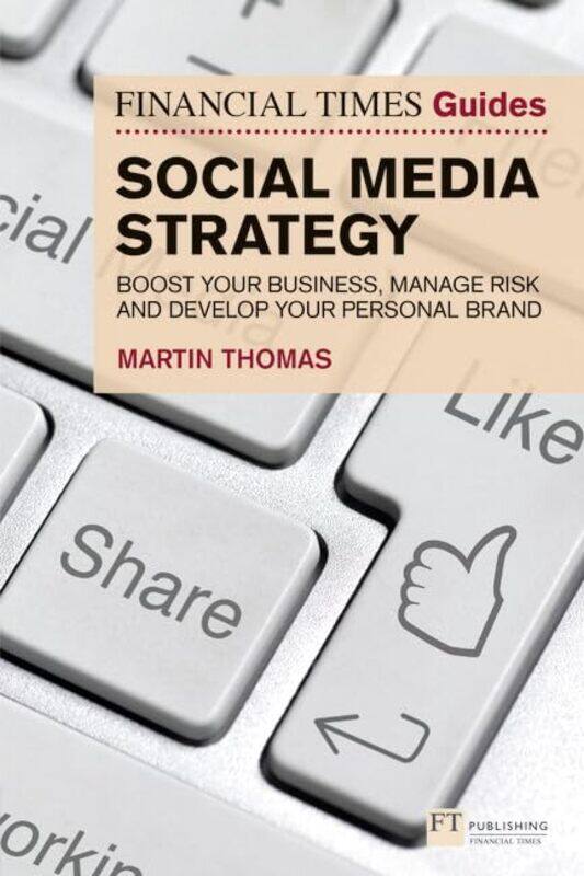 

Financial Times Guide to Social Media Strategy The by Martin Thomas-Paperback