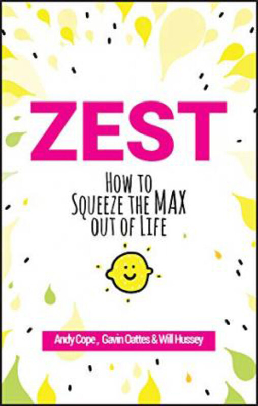 

Zest: How to Squeeze the Max out of Life, Paperback Book, By: Andy Cope