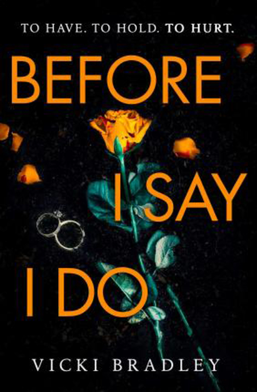 

Before I Say I Do: A twisty psychological thriller that will grip you from start to finish, Paperback Book, By: Vicki Bradley