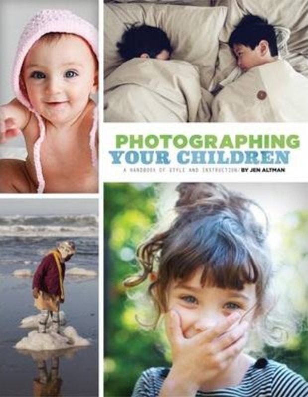 

Photographing Your Children: A Handbook of Style and Instruction.paperback,By :Jen Altman