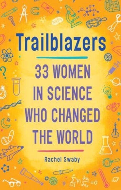 

Trailblazers 33 Women in Science Who Changed the World by Rachel Swaby-Paperback