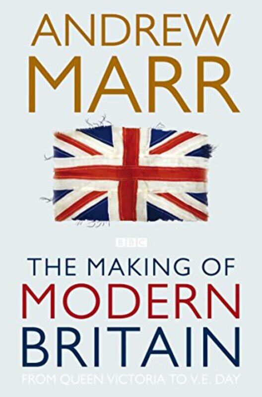 

The Making Of Modern Britain by Andrew Marr - Paperback