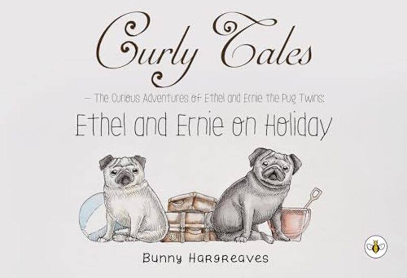 

Curly Tales the curious adventures of Ethel and Ernie the pug twins by Bunny Hargreaves-Paperback