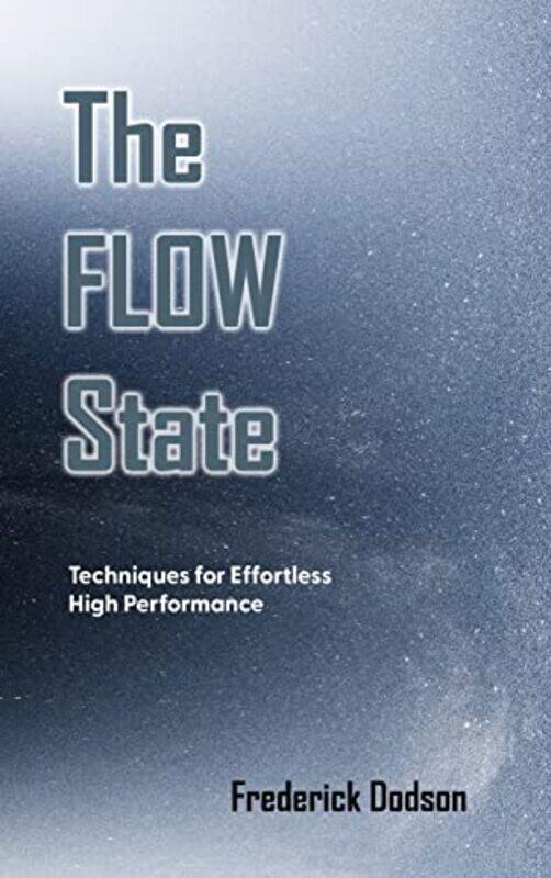 

The Flow State By Dodson, Frederick - Hardcover