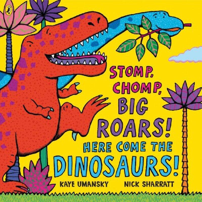 

Stomp Chomp Big Roars Here Come The Dinosaurs By Kaye Umansky - Paperback