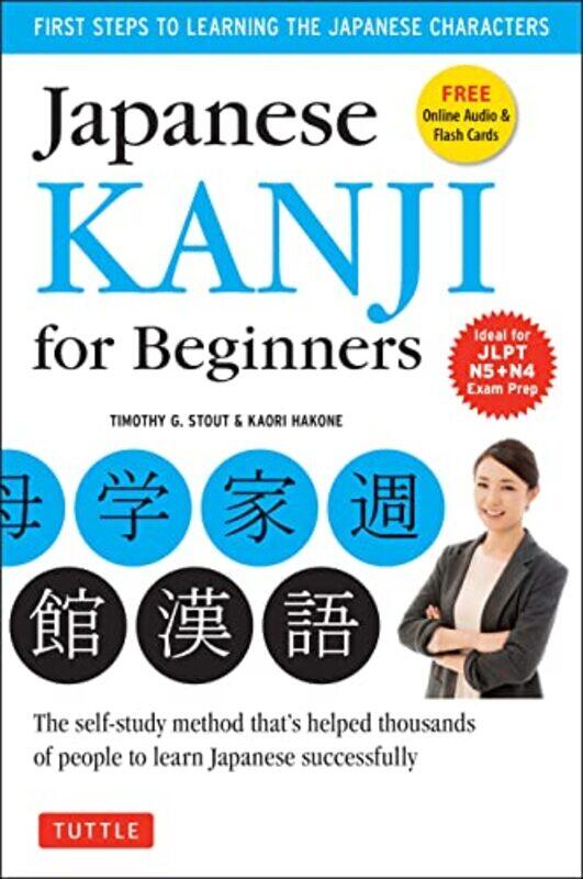 

Japanese Kanji For Beginners Jlpt Levels N5 and N4 First Steps To Learn The Basic Japanese Characte by Stout, Timothy G. - ..Paperback