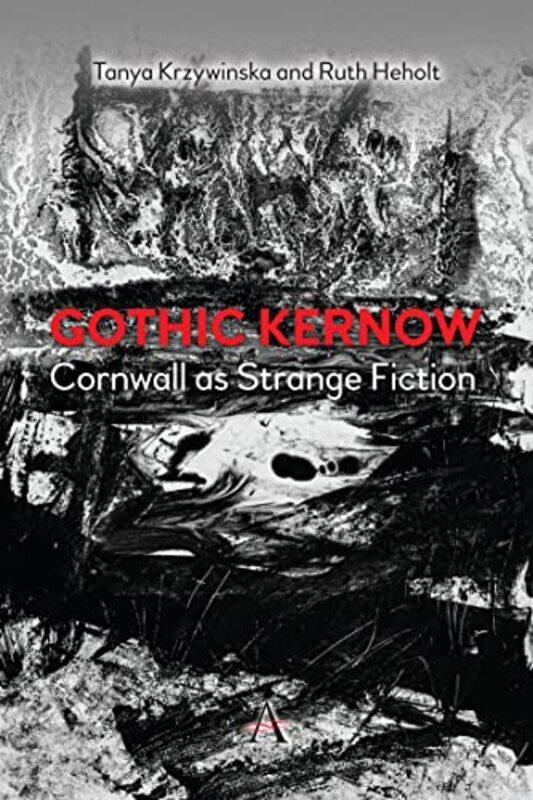 

Gothic Kernow Cornwall as Strange Fiction by Ruth HeholtTanya Krzywinska-Paperback