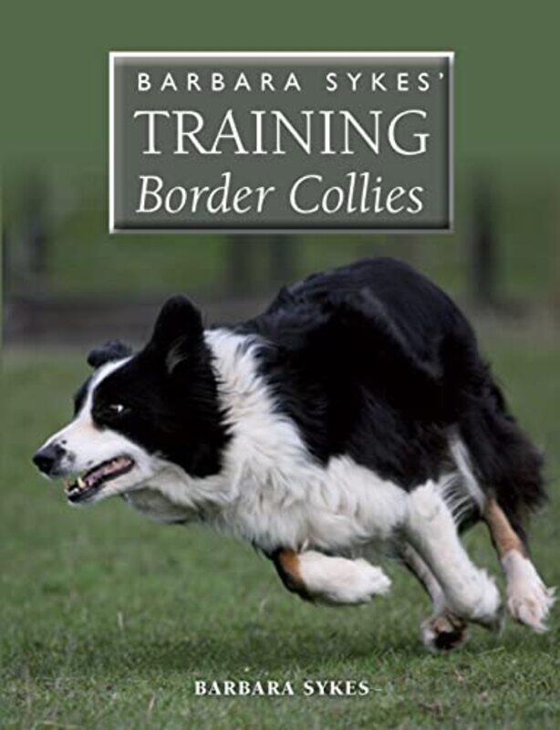 

Barbara Sykes Training Border Collies by Roshni SreedharanSandeep KhannaAjit MoghekarSiddharth DugarPatrick Collier-Paperback