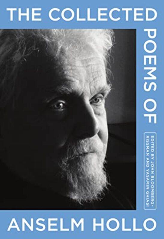 

The Collected Poems Of Anselm Hollo by Anselm HolloJohn Bloomberg-RissmanYasmina Ghiasi-Hardcover