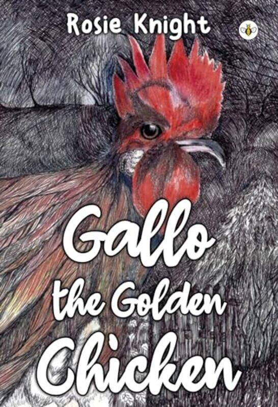 

Gallo the Golden Chicken by Rosie Knight-Paperback