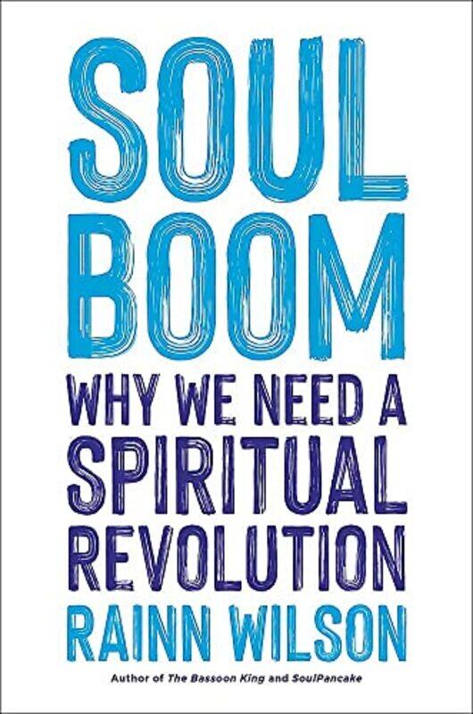 

Soul Boom: Why We Need a Spiritual Revolution,Hardcover,by:Wilson, Rainn