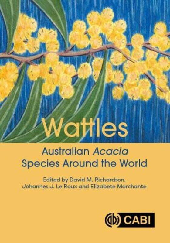 

Wattles by David M Centre for Invasion Biology, South Africa RichardsonJohannes J Le Macquarie University, Australia RouxDr Elizabete University of Co