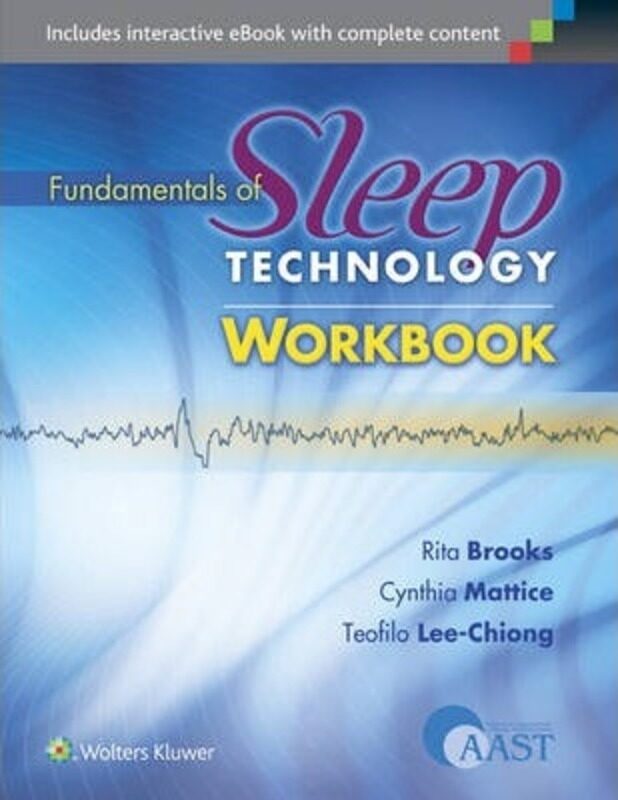 

Fundamentals of Sleep Technology Workbook,Paperback, By:Brooks, Rita - Mattice, Cynthia - Lee-Chiong, Teofilo, MD, PhD