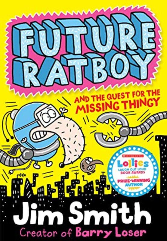 

Future Ratboy and the Quest for the Missing Thingy by Jim Smith-Paperback