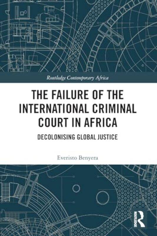 

The Failure of the International Criminal Court in Africa by Everisto Benyera-Paperback