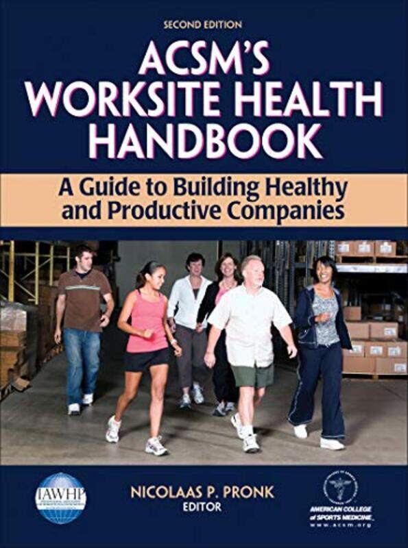 

ACSMs Worksite Health Handbook by American College of Sports Medicine-Hardcover