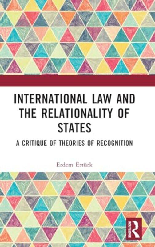 

International Law and the Relationality of States by Erdem Erturk-Hardcover