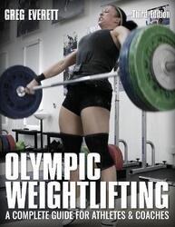 Olympic Weightlifting: A Complete Guide for Athletes & Coaches.paperback,By :Everett, Greg