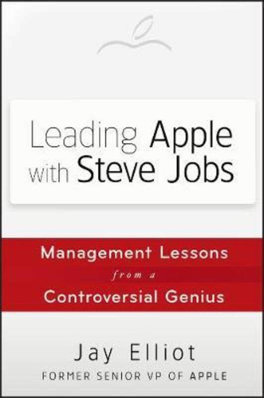 

Leading Apple With Steve Jobs: Management Lessons From a Controversial Genius.paperback,By :Jay Elliot