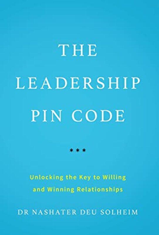

The Leadership PIN Code by Dr Nashater Deu Solheim-Hardcover