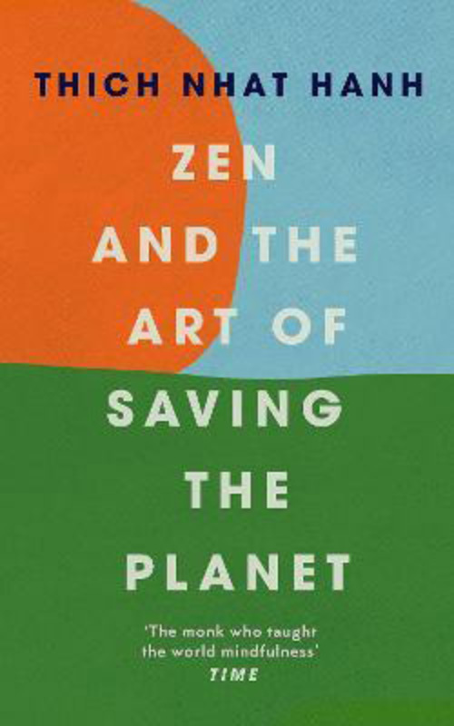 Zen and the Art of Saving the Planet, Paperback Book, By: Thich Nhat Hanh