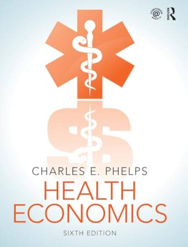 

Health Economics by Charles E Phelps-Hardcover