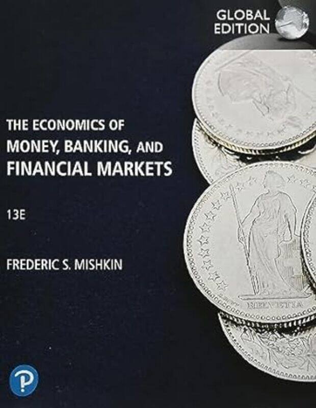 

Economics Of Money Banking And Financial Markets The Global Edition