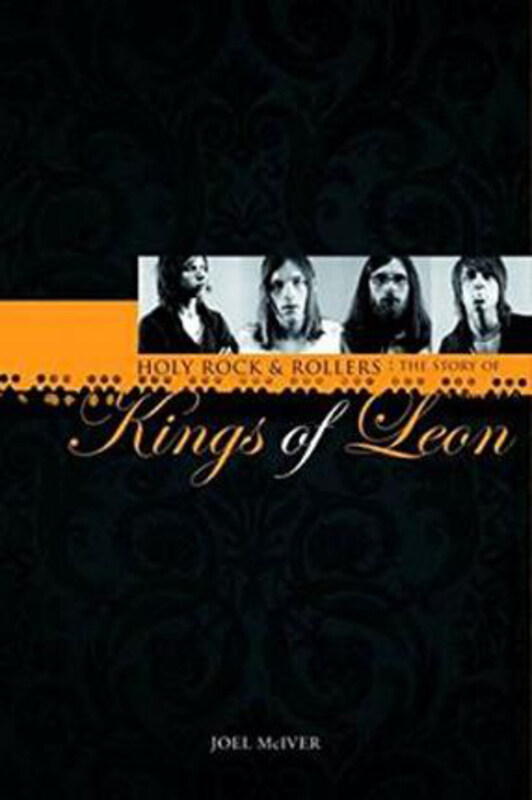 

Story of "Kings of Leon", The: Holy Rock 'n' Rollers, Hardcover Book, By: Joel Mciver