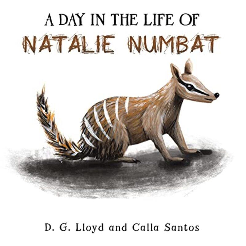 

A Day In the Life Of Natalie Numbat by D G LloydCalla Santos-Paperback