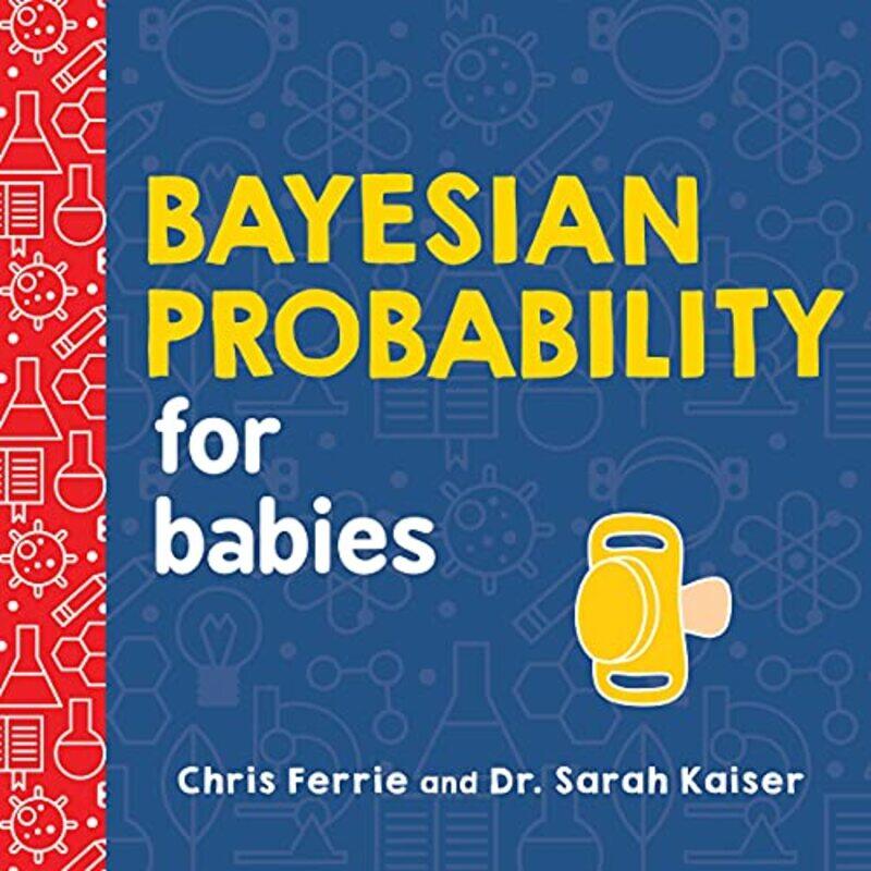 

Bayesian Probability For Babies By Ferrie Chris - Hardcover