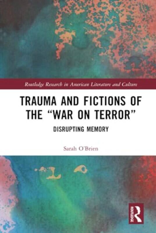 

Trauma and Fictions of the War on Terror by Sarah OBrien-Hardcover