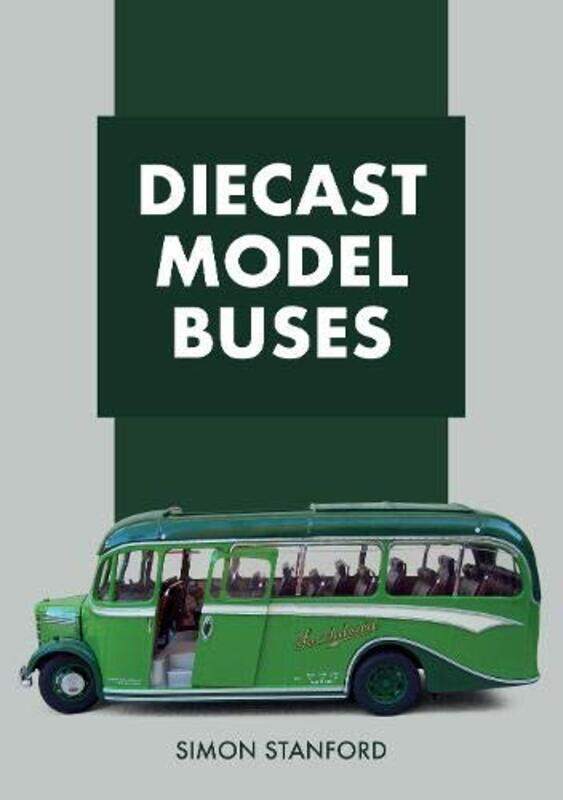 

Diecast Model Buses by Simon Stanford-Paperback