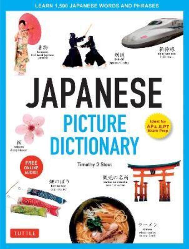 

Japanese Picture Dictionary: Learn 1,500 Japanese Words and Phrases: Ideal for JLPT and AP Exam Prep,Hardcover, By:Stout, Timothy G.