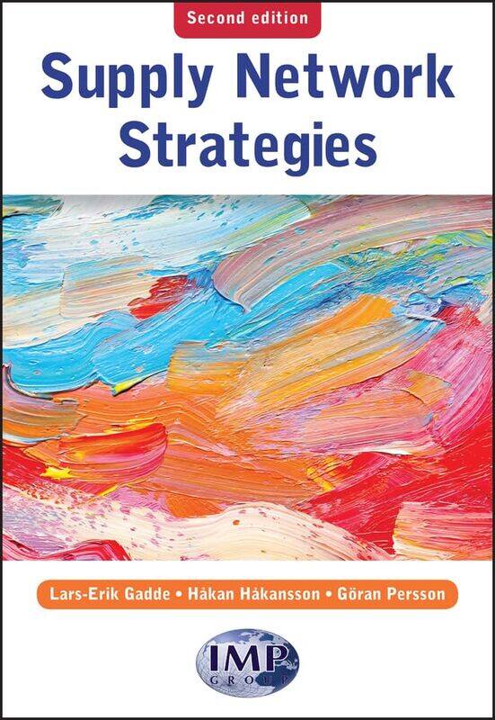 

Supply Network Strategies by Lars-Erik Chalmers University Of Technology GaddeHakan Norwegian School Of Management HakanssonGoran BI Norwegian School