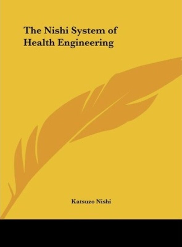 

The Nishi System of Health Engineering.Hardcover,By :Nishi, Katsuzo