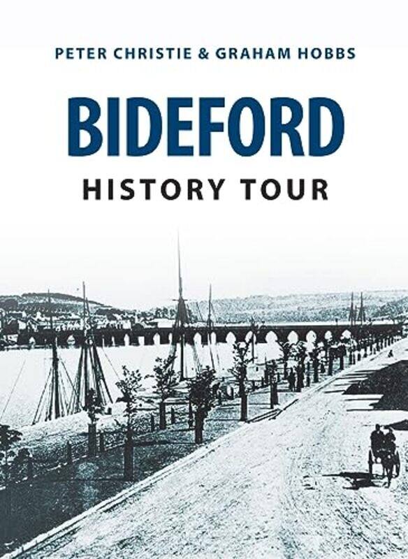 

Bideford History Tour by Peter ChristieGraham Hobbs-Paperback